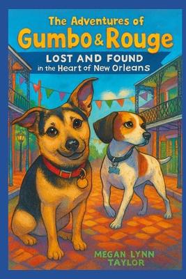 The Adventures of Gumbo & Rouge: Lost and Found in the Heart of New Orleans