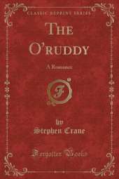 The O'ruddy: A Romance (Classic Reprint)