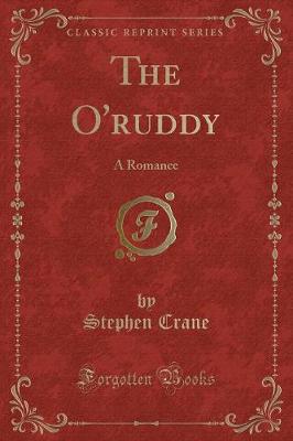 The O'ruddy: A Romance (Classic Reprint)