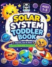 Solar System Toddler Book: First Space Adventure for Kids Ages 1-3 Planets, Sun & Stars Large Print with Simple Words Colorful Illustrations for Baby & Preschool Early Learning with Mazes, Dot Marker Coloring, and Fun Activities