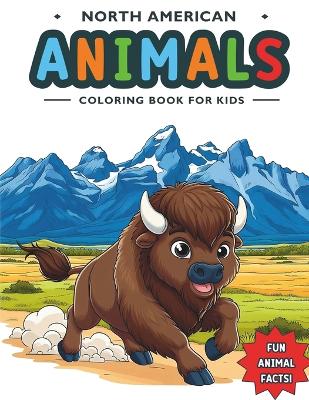 North American Animals Coloring Book for Kids: Fun & Educational Nature Facts and Easy to Color Illustrations for Children