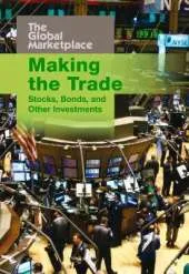 Making the Trade: Stocks, Bonds and Other Investments