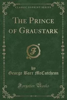 The Prince of Graustark (Classic Reprint)