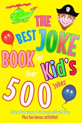 The Best Joke Book For Kids: Jokes that every 6 to 9 year old will love! Also contains wonderful images to colour in.