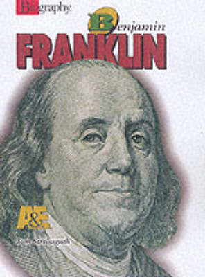 Benjamin Franklin: A&E Biography