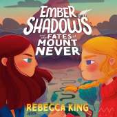 Ember Shadows and the Fates of Mount Never: Book 1