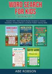 Word Search for Kids 5 Books in 1: Powerful 500+ Word Search Puzzles Designed to Improve Vocabulary, Enhance Memory and Build Problem Solving Skills (The Ultimate Word Search Puzzle Book Series)