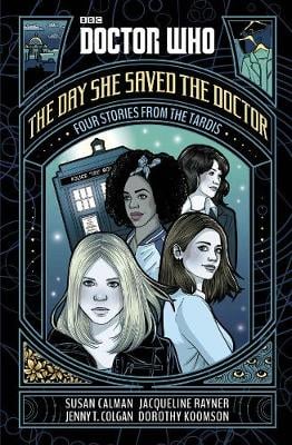 Doctor Who: The Day She Saved the Doctor: Four Stories from the TARDIS