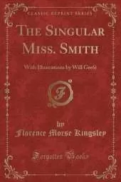 The Singular Miss. Smith: With Illustrations by Will Grefé (Classic Reprint)