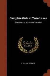 Campfire Girls at Twin Lakes: The Quest of a Summer Vacation