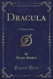 Dracula: A Mystery Story (Classic Reprint)
