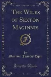 The Wiles of Sexton Maginnis (Classic Reprint)