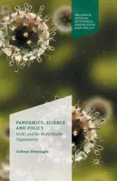 Pandemics, Science and Policy: H1N1 and the World Health Organisation