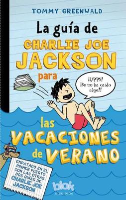 La guia de Charlie Joe Jackson para las vacaciones de verano / Charlie Joe Jackson's Guide to Summer Vacation