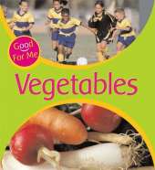 Good For Me: Vegetables