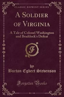A Soldier of Virginia: A Tale of Colonel Washington and Braddock's Defeat (Classic Reprint)