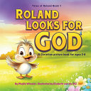 Roland Looks for God: A Christian picture book for Ages 3-8