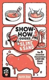 Show-How Guides: Slime & Sand: The 5 Essential Concoctions Everyone Should Know!
