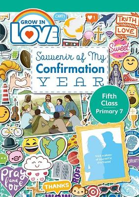 Grow in Love: Souvenir of My Confirmation Year – 5th Class