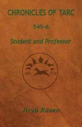 Chronicles of Tarc 545-6: Student and Professor