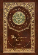 The History of the Church: From Christ to Constantine (100 Copy Collector's Edition)