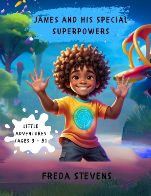 James and His Special Superpowers: Little Adventures (ages 3 - 5)