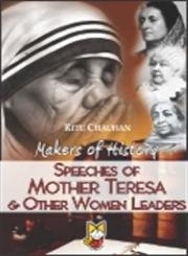 Makers of History - Speeches of Mother Teresa & Other Women Leaders