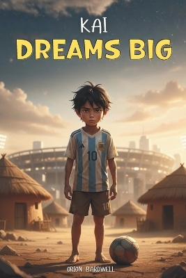 Kai Dreams Big: A Story about Football, Teamwork, and Courage