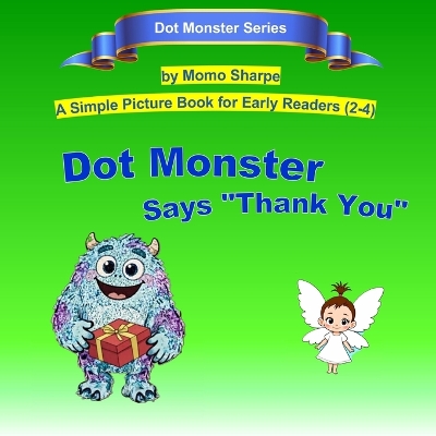 Dot Monster Says "Thank You": A Simple Picture Book for Early Readers (2-4)
