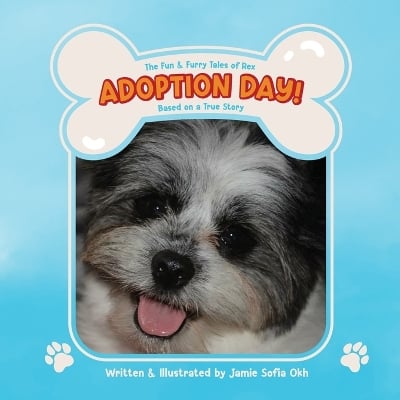 The Fun & Furry Tales of Rex: Adoption Day!: A True Rescue Puppy Story About Gratitude, Family, and Finding a Forever Home