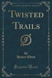 Twisted Trails (Classic Reprint)