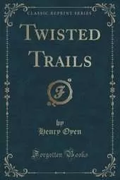 Twisted Trails (Classic Reprint)