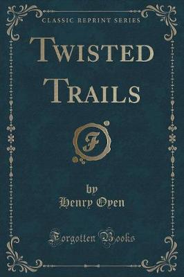 Twisted Trails (Classic Reprint)